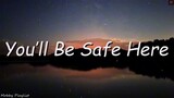 you'll be safe here
