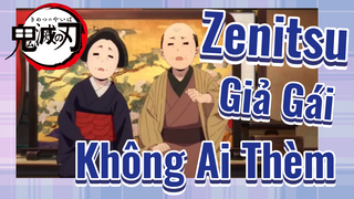 Zenitsu Giả Gái Không Ai Thèm