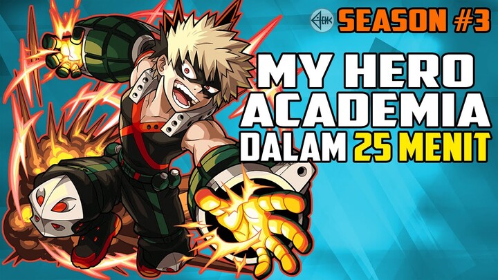 SELURUH CERITA MY HERO ACADEMIA SEASON 3 DALAM 25 MENIT