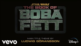 Ludwig Göransson - The Book of Boba Fett (From "The Book of Boba Fett"/Audio Only)