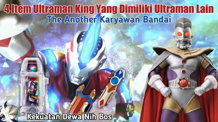 Item Dewa Bukan Kaleng-kaleng || 4 Item Ultraman King Yang Dimiliki Ultraman Lain