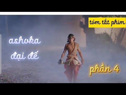 TÓM TẮT PHIM: ASHOKA ĐẠI ĐẾ || PHẦN 4||