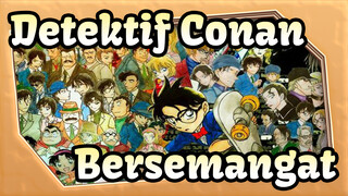 [Detektif Conan . Keren] Bersemangat