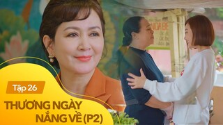 Thương ngày nắng về phần 2 tập 26 | Xúc động với ước mơ lớn nhất của những người mẹ