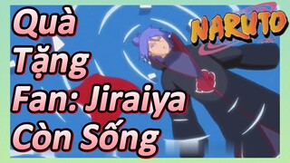 Quà Tặng Fan: Jiraiya Còn Sống