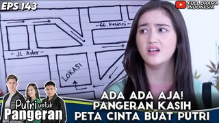 ADA ADA AJA! VERRELL KASIH PETA CINTA BUAT RANTY MARIA - PUTRI UNTUK PANGERAN EPS 143