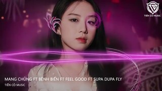 Mang Chủng Ft Bệnh Biến Ft Feel Good Ft Supa Dupa Fly - Thereon Remix || Nhạc Hot Tik Tok 2024