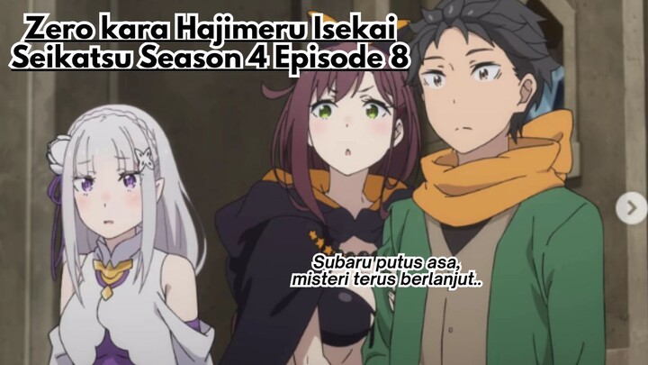Zero kara Hajimeru Isekai Seikatsu Season 4 Episode 8: Subaru putus asa, misteri terus berlanjut..