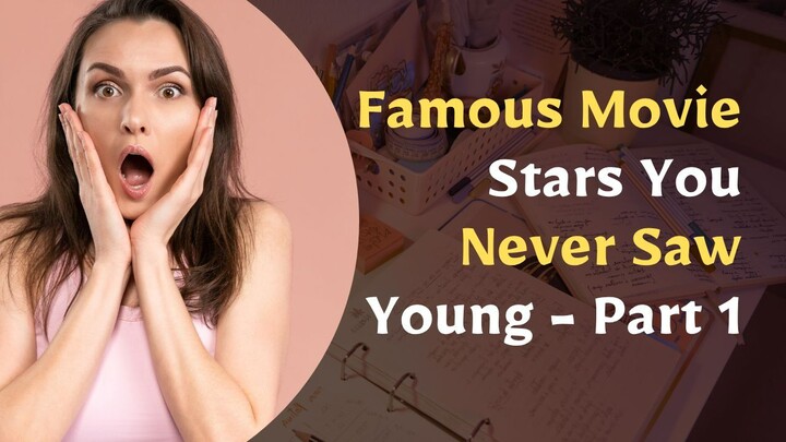 Movie Stars When They Were Young