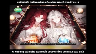 Nhờ người chồng băng của mình mà cô thoát chết, ai ngờ chị gái sống lại muốn cướp #reviewtruyentranh