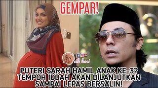 Gempar! Puteri Sarah Hamil Anak Ke-3? Tempoh Iddah Akan Dilanjutkan Sampai Lepas Bersalin!