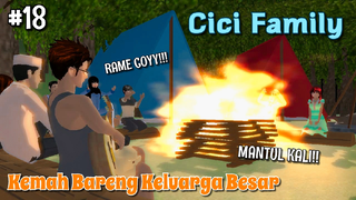 CICI FAMILY [ KEMAH BARENG KELUARGA BESAR MANTUL!! ] PART 18 | SAKURA SCHOOL SIMULATOR