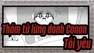 Thám tử lừng danh Conan|[Shinichi &Ran/SAD Tự họa] Tôi yêu...