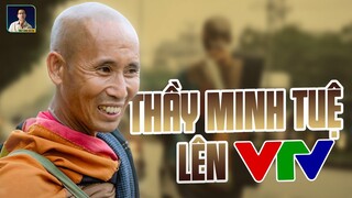 THẦY MINH TUỆ LÊN VTV, CHUYỆN GÌ ĐÃ XẢY RA?