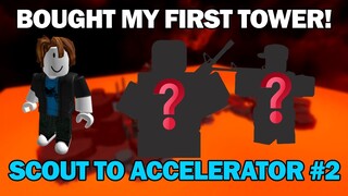 BOUGHT MY FIRST TOWER | Scout to Accelerator #2 | Tower Defense Simulator | ROBLOX