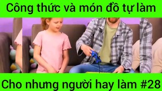 Công thức và món đồ tự làm cho những người hay làm #28