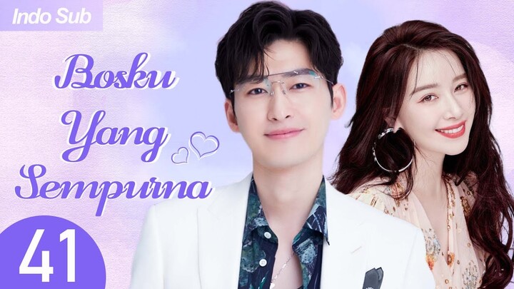 【Indo Sub】Bosku yang sempurna 41 | (Pemeran:Zhang Han，Kan Qingzi)