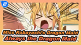 I'm Always the Dragon Maid of Miss Kobayashi | Miss Kobayashi's Dragon Maid_2