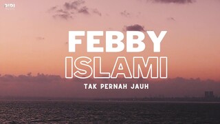 Febby Islami - Tak Pernah Jauh [Video Lyric]