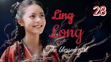 Ling Long [THE BLESSED GIRL] ENG SUB - ep28