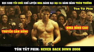 [Review Phim] Học Sinh YẾU ĐUỐI Khổ Luyện MMA Đập Nát Gáo Thằng Đại Ca Trùm Trường | Never Back Down