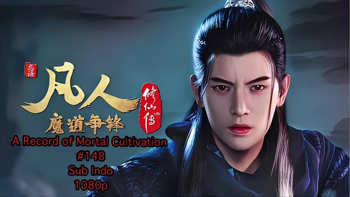 A Record of Mortal Cultivation eps 148 indo sub 1080p
