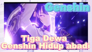 Tiga Dewa Genshin Hidup abadi