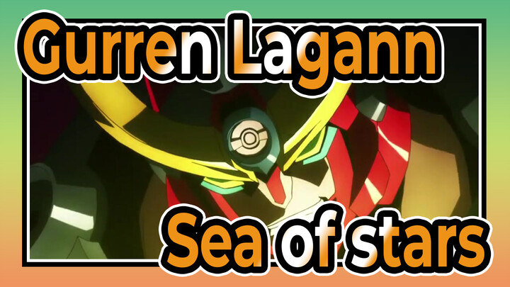 Gurren Lagann|[1080P/MAD]We all had a sea of stars