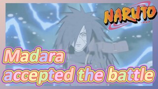 Madara accepted the battle
