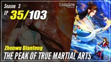 【Zhen Wu Dianfeng】 Season 3 Ep. 35 (127) - The Peak of True Martial Arts | Donghua - 1080P