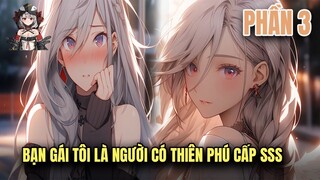 Review Manhua | Bạn Gái Ta Là Người Có Thiên Phú Cấp SSS, Còn Ta Đem Nhân Gian Làm Địa Bàn Phần 3