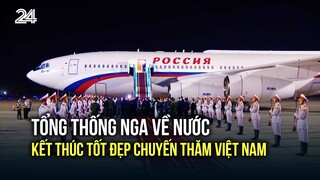 Tổng thống Nga về nước, kết thúc tốt đẹp chuyến thăm Việt Nam | VTV24