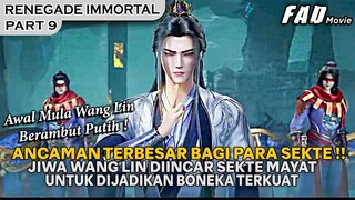 LELUHUR SEKTE MAYAT MENGINGINKAN JIWA WANG LIN YANG OVER POWER ! - ALUR RENEGADE IMMORTAL PART 9