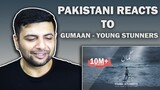 Pakistani Reacts to GUMAAN - Young Stunners | Talha Anjum | Talhah Yunus | Prod. By Jokhay
