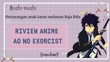 Pertarungan anak Satan melawan Raja Iblis| Riview Anime Ao no Exorcist