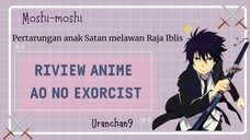 Pertarungan anak Satan melawan Raja Iblis| Riview Anime Ao no Exorcist