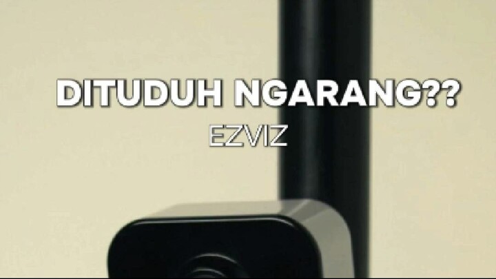 Di Kira Ngarang! CCTV EZVIZ Nggak Bisa Muter, Gak Ada PTZnya?!