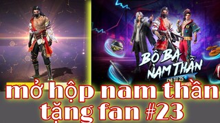 Free Fire| #23 Mở Hộp Bộ 3 Nam Thần Test Tỉ Lệ Tặng Fan