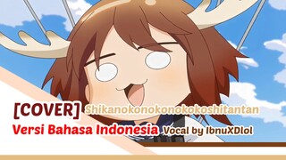 [COVER] Shikanokonokonokokoshitantan Versi Bahasa Indonesia (Vocal by Ibnu)