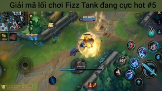 Giải mã lối chơi Fizz Tank đang cực hot #5