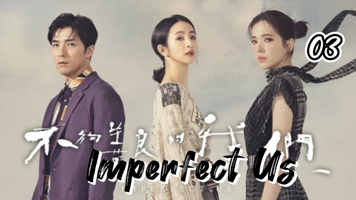 EP 3- Imperfect Us (Engsub)