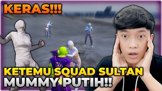 NGERI SATU MATCH ISINYA SULTAN SEMUA?! KETEMU SQUAD MUMMY PUTIH JAGO !! - PUBG MOBILE