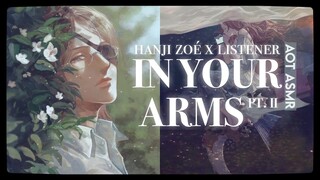 IN YOUR ARMS PT II - Hanji Zoë x (Ackerman | Injured) Listener [AOT ASMR] ࿐