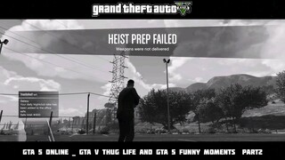 GTA 5 ONLINE _ GTA V THUG LIFE AND GTA 5 FUNNY MOMENTS #2