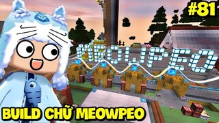 SINH TỒN THẾ GIỚI MỚI TẬP 81: XÂY CHỮ MEOWPEO SIÊU TO PHÁT SÁNG BUỔI ĐÊM TRONG LÀNG MINI WORLD