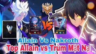 TOP Allain | Trận Đấu Giữa Top Allain Và Top 1 Nakroth Trùm Mặt Nạ Sẽ Ntn ✓