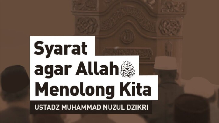 SYARAT AGAR ALLAH TA’ALA MENOLONG KITA (Conditions for Attaining Allah’s Assistance)