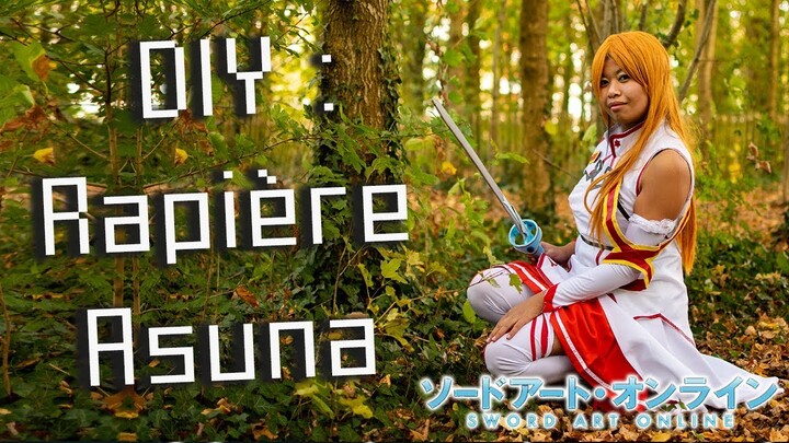 DIY - ÉPÉE D’ASUNA | SWORD ART ONLINE