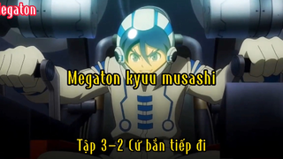 Megaton Kyuu muashi_Tập 3 P2 Cứ bắn tiếp đi