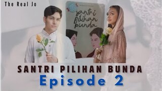 SANTRI PILIHAN BUNDA EPISODE 2